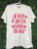 You Are Worthy • You Are Beautiful • You Are Loved • You Are Enough T-Shirt